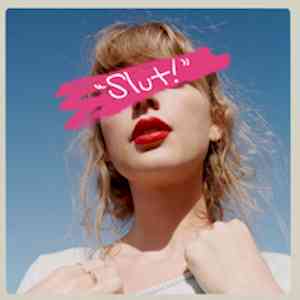 Slut! Taylor Swift